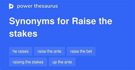 raise the stakes synonym.